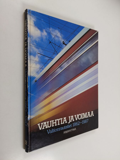 Erkki Nieminen : Vauhtia ja voimaa : Valtionrautatiet 1862-1987
