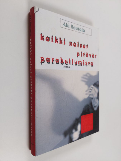 Aki Rautala : Kaikki naiset pitävät parabellumista : rikosromaani