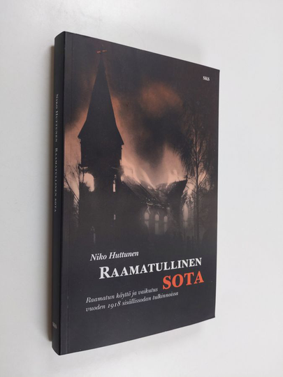 Niko Huttunen : Raamatullinen sota : Raamatun käyttö ja vaikutus vuoden 1918 sisällissodan tulkinnoissa