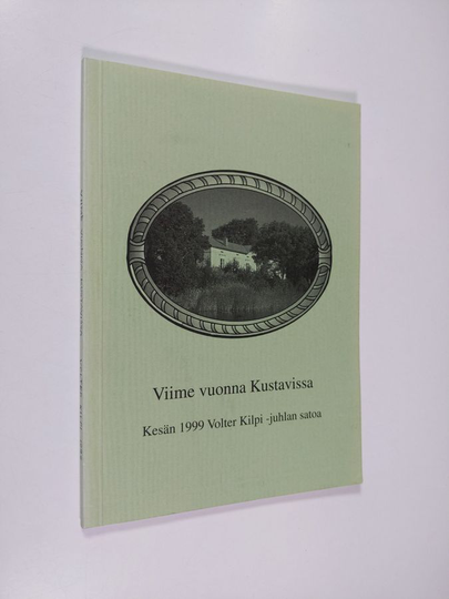 Viime vuonna Kustavissa : kesän 1999 Volter Kilpi -juhlan satoa