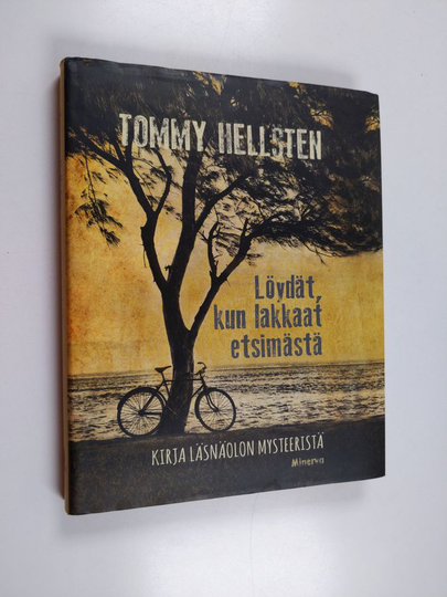 Tommy Hellsten : Löydät kun lakkaat etsimästä : kirja läsnäolon mysteeristä