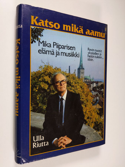 Mika Piiparinen : Katso mikä aamu : Mika Piiparisen elämä ja musiikki : vanhempani Heikki ja Anna Piiparinen, Inkerin herätys, vainot, elämäni ...