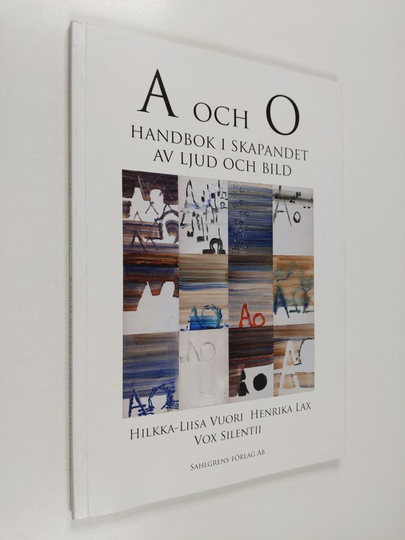 Hilkka-Liisa Vuori : A och O : handbok i skapandet av ljud och bild - Tystnadens röst