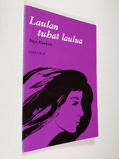 Inga Kaukola : Laulan tuhat laulua : runoja