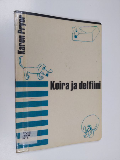 Karen Pryor : Koira ja delfiini : johdatus naksutinkoulutukseen