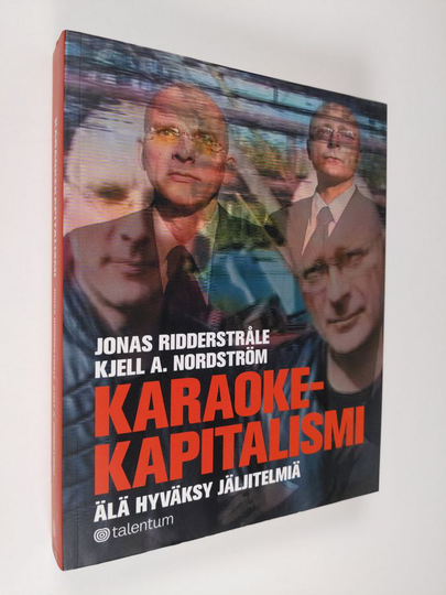 Jonas Ridderstråle : Karaokekapitalismi : älä hyväksy jäljitelmiä