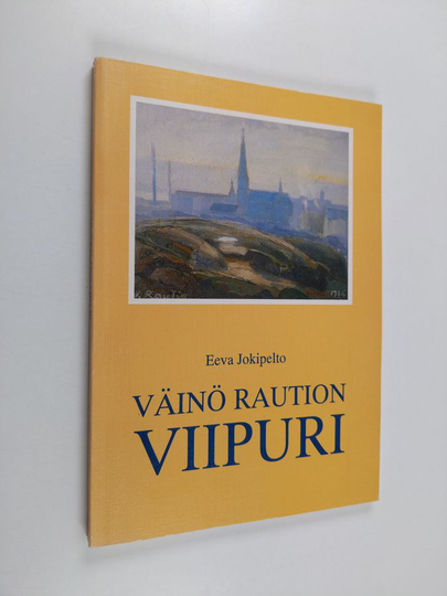 Eeva Jokipelto : Väinö Raution Viipuri