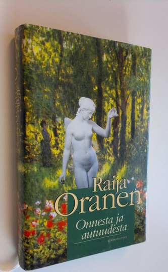 Raija Oranen : Onnesta ja autuudesta