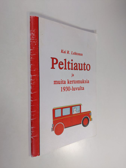 Kai R. Lehtonen : Peltiauto ja muita kertomuksia 1930-luvulta
