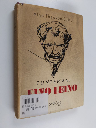 Aino Thauvon-Suits : Tuntemani Eino Leino - kärsivä ihminen