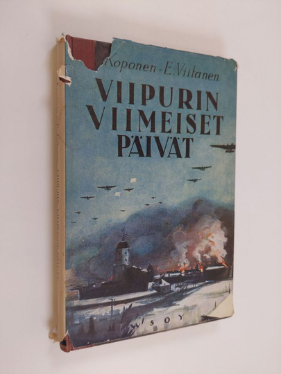 Emil Koponen ym. : Viipurin viimeiset päivät : asiakirjojen ja omien kokemusten perusteella kuvattuna