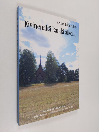 Arimo Lähdeniitty : Kivinenältä kaikki alkoi... : katkelmia historiasta ja eräitä Paimion seurakunnan vaiheita 1900-luvulla