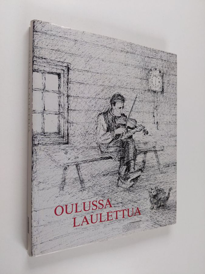 Eino Hänninen (toim.) : Oulussa laulettua