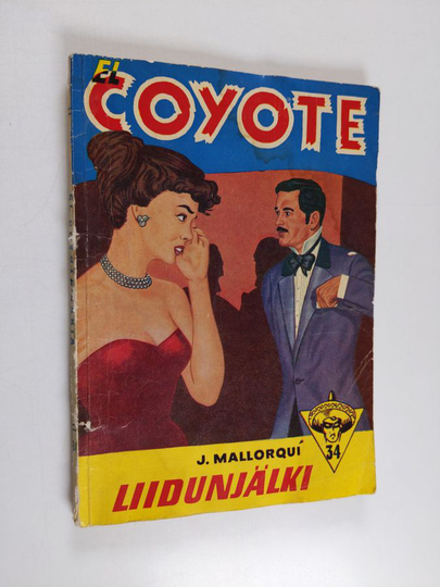 Jose Mallorqui : El Coyote - seikkailuromaani viime vuosisadan Kaliforniasta. Liidunjälki