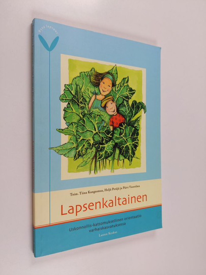 Tiina ym. Kangasmaa (toim.) : Lapsenkaltainen : uskonnollis-katsomuksellinen orientaatio varhaiskasvatuksessa