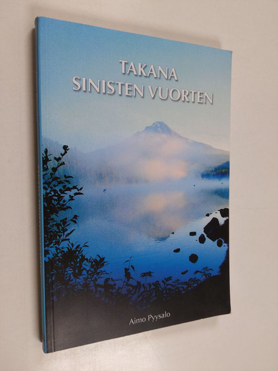 Aimo Pyysalo : Takana sinisten vuorten