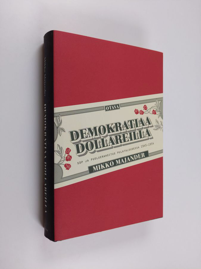 Mikko Majander : Demokratiaa dollareilla : SDP ja puoluerahoitus pulataloudessa 1945-1954