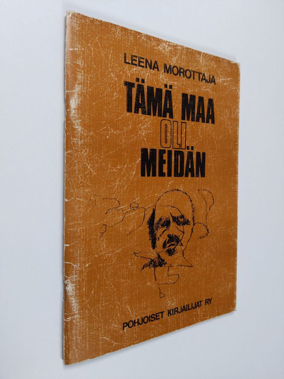 Leena Morottaja : Tämä maa oli meidän - Kyläkronikka siitä, kuka sai omistaa maan