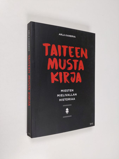 Arla Kanerva : Taiteen musta kirja : miesten mielivallan historiaa - Miesten mielivallan historiaa