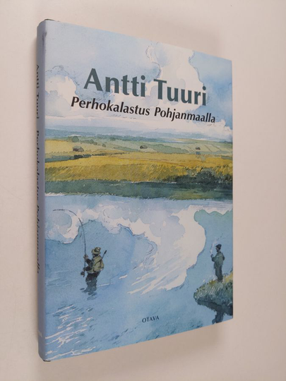 Antti Tuuri : Perhokalastus Pohjanmaalla : kalastuskertomuksia