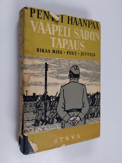 Pentti Haanpää : Vääpeli sadon tapaus ; Rikas mies ; Puut ; Juttuja