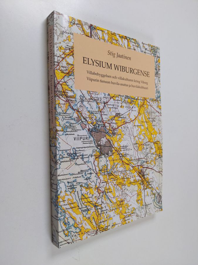 Stig Jaatinen : Elysium Wiburgense : villabebyggelsen och villakulturen kring Viborg = Viipurin tienoon huvila-asutus ja huvilakulttuuri