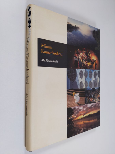 Pia-Maria Lindroos : Minun Kuusankoskeni = My Kuusankoski