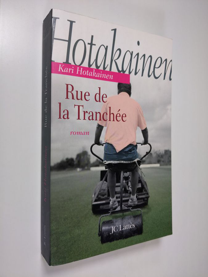 Kari Hotakainen : Rue de la Tranchée : roman