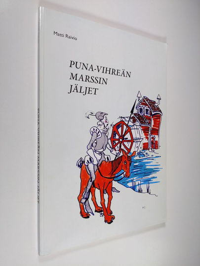 Matti Raivio : Puna-vihreän marssin jäljet : tietoa, kokemuksia ja näkemyksiä vasemmistoradikaalien toiminnasta 1960-luvulta nykypäivään