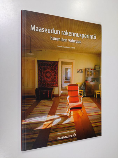 Sanna Schildt : Maaseudun rakennusperintö : huomisen vahvuus