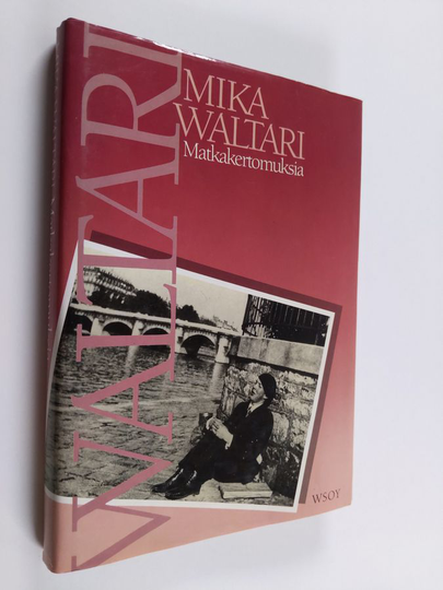 Mika Waltari : Matkakertomuksia : Mika Waltarin matkassa 1927-1968