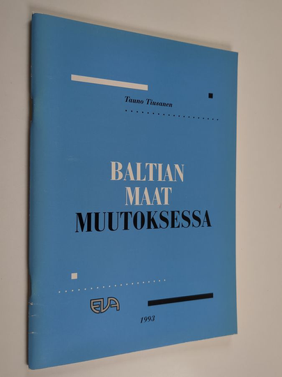 Tauno Tiusanen : Baltian maat muutoksessa