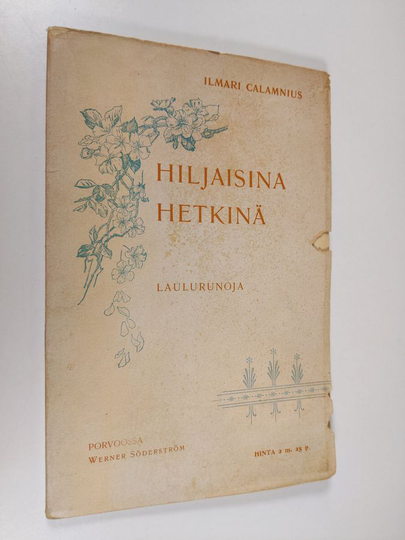 Ilmari Kianto ym. : Hiljaisina hetkinä : toinen kokoelma laulurunoja