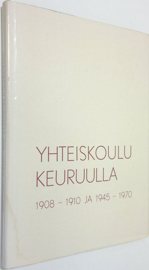 Jussi Rainio : Yhteiskoulu Keuruulla 1908-1910 ja 1945-1970