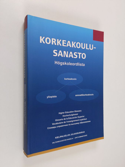 Korkeakoulusanasto = Högskoleordlista = Higher education glossary = Hochschulglossar = Glosario de la Educacion Superior = Vocabulaire de ...