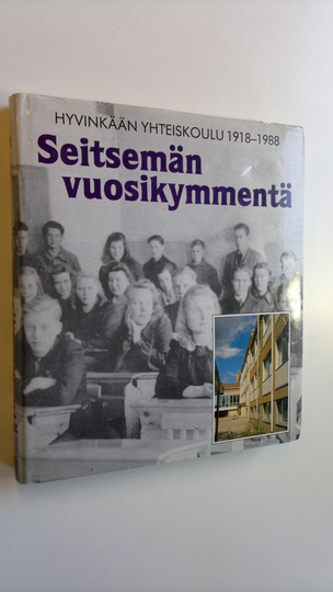 Johanna Laukkanen (toim.) : Seitsemän vuosikymmentä : Hyvinkään yhteiskoulu 1918-1988