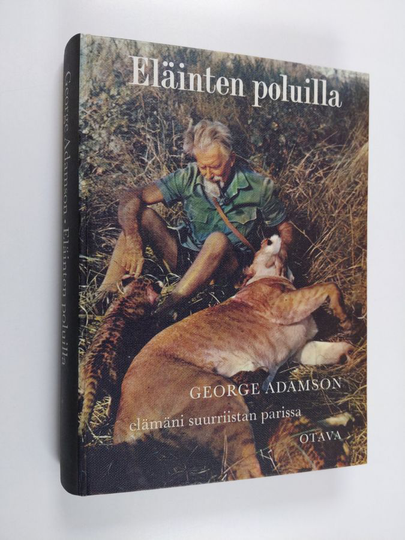 George Adamson : Eläinten poluilla : elämäni suurriistan parissa