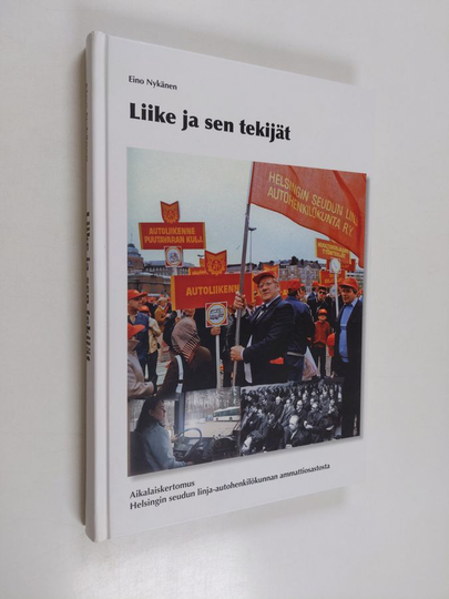 Eino Nykänen : Liike ja sen tekijät : aikalaiskertomus Helsingin seudun linja-autohenkilökunnan ammattiosastosta