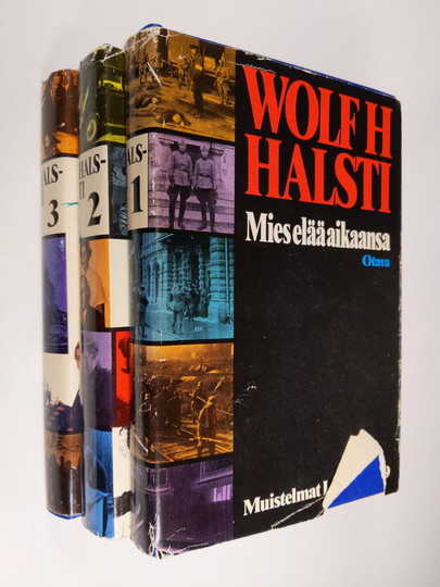 Wolf H. Halsti : Muistelmat 1-3 : Mies elää aikaansa 1905-1939 ; Aika vaatii veronsa 1939-1948 ; Tilinteon aika 1948-1975