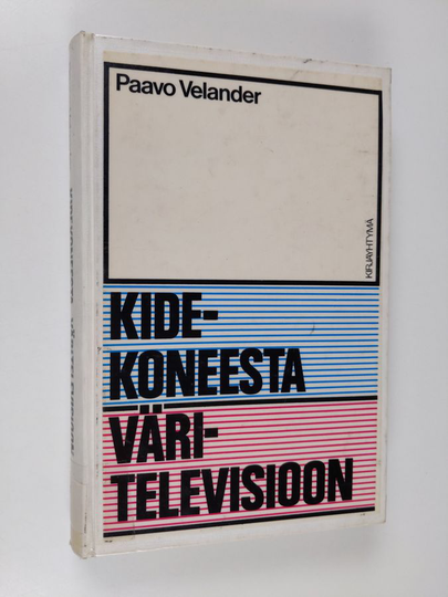 Paavo Velander : Kidekoneesta väritelevisioon