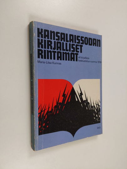 Maria-Liisa Kunnas : Kansalaissodan kirjalliset rintamat eli Kirjallista keskustelua vuonna 1918
