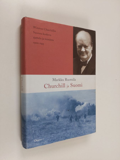 Markku Ruotsila : Churchill ja Suomi : Winston Churchillin Suomea koskeva ajattelu ja toiminta 1900-1955