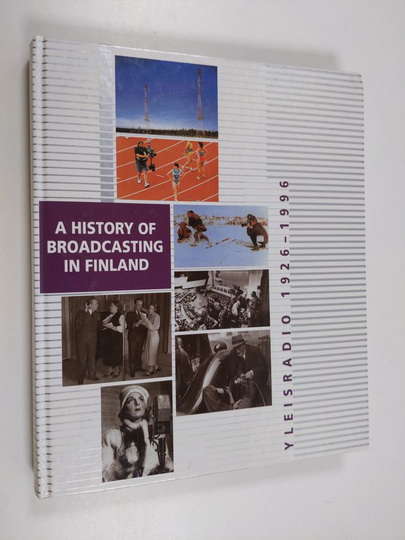 Yleisradio 1926-1996 : a history of broadcasting in Finland