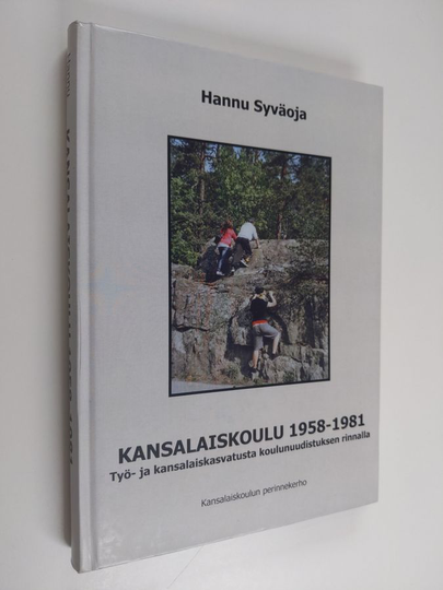 Hannu Syväoja : Kansalaiskoulu 1958-1981 : työ- ja kansalaiskasvatusta koulunuudistuksen rinnalla