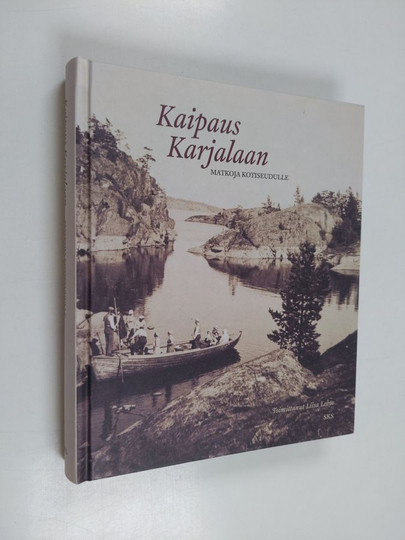 Liisa Lehto : Kaipaus Karjalaan : matkoja kotiseudulle