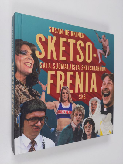 Susan Heikkinen : Sketsofrenia : sata suomalaista sketsihahmoa