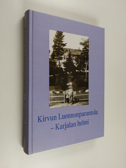 Alli ym. Hosiaisluoma-Karppinen : Kirvun Luonnonparantola - Karjalan helmi