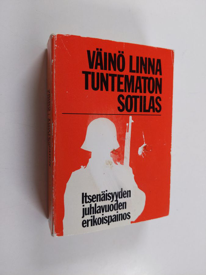 Väinö Linna : Tuntematon sotilas : itsenäisyyden juhlavuoden erikoispainos