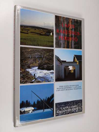 Jorma ym. Huusko (toim.) : Lapin rakennusperintö = Sami leana huksenarbi = Byggtraditionen i Lappland