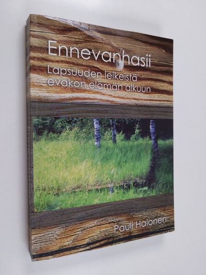 Pauli Halonen : Ennevanhasii : lapsuuden leikeistä evakon elämän alkuun